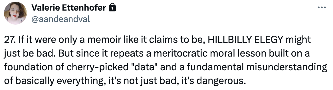 "If it were only a memoir like it claims to be, Hillbilly Elegy might just be bad. But since it repeats a meritocratic moral lesson built on a foundation of cherry-picked "data" and a fundamental misunderstanding of basically everything, it's not just bad, it's dangerous."